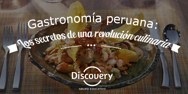 Gastronomía peruana: Los secretos de una revolución culinaria